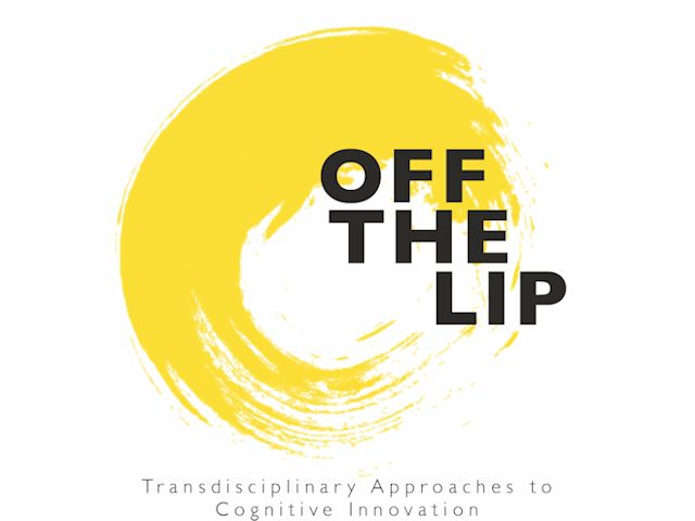 Off the Lip Conference - Transdisciplinary Approaches to Cognitive Innovation